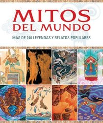 Mitos del mundo: Mas de 240 leyendas y relatos populares (Spanish Edition)