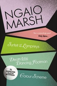 Ngaio Marsh 3 Complete Novels: Surfeit of Lampreys, Death & the Dancing Footman and Colour Scheme (Volume 4)