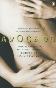 Avocado - An Erotic Adventure of Spirit And Sensuality