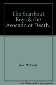 The Snarkout Boys & the avocado of death