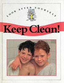 Keep Clean! (Look After Yourself)