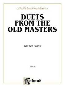 Duets from the Old Masters for Two Horns: From Schubert, Telemann, Turraschmiedt, and others (Kalmus Edition)