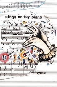 Elegy On Toy Piano (Pitt Poetry)