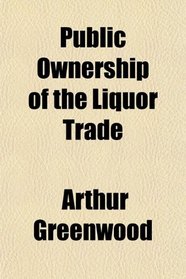 Public Ownership of the Liquor Trade