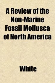 A Review of the Non-Marine Fossil Mollusca of North America