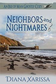 Neighbors and Nightmares (An Isle of Man Ghostly Cozy)