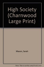 High Society (Charnwood Large Print)