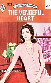 The Vengeful Heart (Harlequin Romance, No 1424)