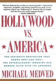 Hollywood Vs America: Popular Culture and the War on Traditional Values