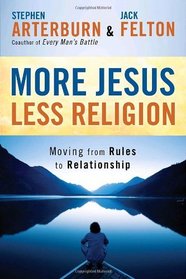 More Jesus, Less Religion: Moving from Rules to Relationship