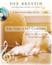 The God of All Comfort Bible Study Guide: Finding Your Way into His Arms through Scripture and Song