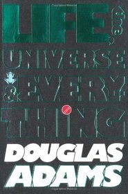 The Hitchhiker's Guide to the Galaxy: Life, the Universe and Everything (Hitchhikers Guide to/Galaxy)