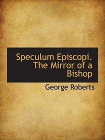 Speculum Episcopi. The Mirror of a Bishop