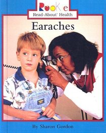 Earaches (Turtleback School & Library Binding Edition) (Rookie Read-About Health (Sagebrush))