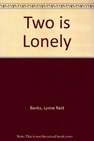 2 IS LONELY