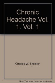 Chronic Headache Vol. 1., Vol. 1