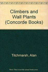 Climbers and Wall Plants (Concorde Books)