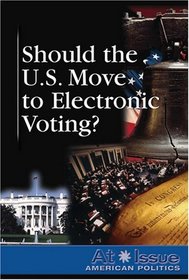 Should the U.S. Move toElectronic Voting? (At Issue Series)