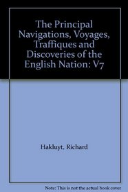 The'principal Navigations, Voyages, Traffiques And Discoveries Of The English Nation