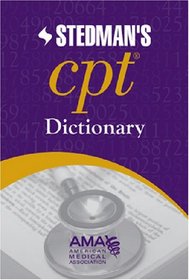 AMA Stedman's CPT Dictionary: Co-Published by the American Medical Association and Stedman's