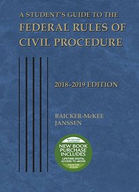A Student's Guide to the Federal Rules of Civil Procedure: 2018-2019 (Selected Statutes)