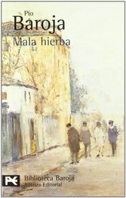 Mala Hierba / Bad Weeds (Biblioteca Baroja) (Spanish Edition)