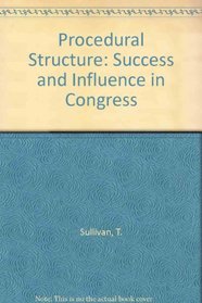 Procedural Structure: Success and Influence in Congress