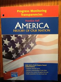 Progress Monitoring Transparencies Prentice Hall America History of Our Nation