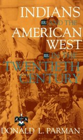 Indians and the American West in the Twentieth Century (The American West in the Twentieth Century)