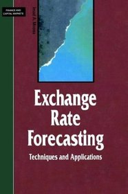 Exchange Rate Forecasting : Techniques and Applications (Finance and Capital Markets)