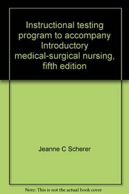 Instructional testing program to accompany Introductory medical-surgical nursing, fifth edition