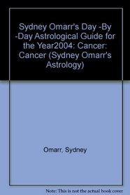 Sydney Omarr's Day -By -Day Astrological Guide For The Year 2004: Cancer (Sydney Omarr's Day By Day Astrological Guide for Cancer)