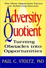 Adversity Quotient : Turning Obstacles into Opportunities