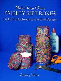 Make Your Own Paisley Gift Boxes: Six Full-Color Ready-to-Cut Oval Designs (Cut and Make Boxes)