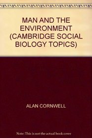 Man and The Environment (Cambridge Social Biology Topics)