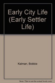 Early City Life (Early Settler Life)