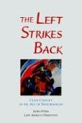The Left Strikes Back: Class And Conflict In The Age Of Neoliberalism (Latin American Perspectives)