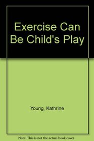 Exercise Can Be Child's Play