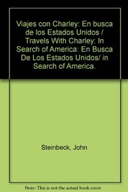 Viajes con Charley: En busca de los Estados Unidos / Travels With Charley: In Search of America: En Busca De Los Estados Unidos/ in Search of America. (Spanish Edition)