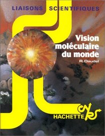 Vision moleculaire du monde (Liaisons scientifiques) (French Edition)