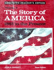 The Story of America 1865 to the Present (Texas Edition, volume 2 Annotated Teacher's Edition)