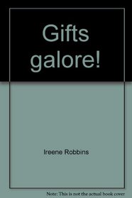Gifts galore!: 135 ideas for elementary arts and crafts