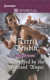 Kidnapped by the Highland Rogue (Highland Feuding, Bk 3) (Harlequin Historical, No 1302)