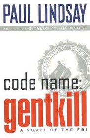 Code Name: Gentkill (Novels of the FBI, Bk 2)
