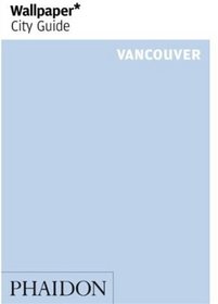 Wallpaper City Guide: Vancouver (