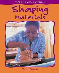 Shaping Materials (Working with Materials)