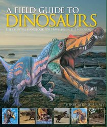 A Field Guide to Dinosaurs: The Essential Handbook for Travelers in the Mesozoic