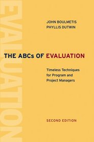 The ABCs of Evaluation: Timeless Techniques for Program and Project Managers (Jossey Bass Business and Management Series)