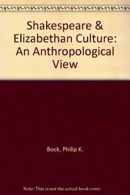 Shakespeare & Elizabethan Culture: An Anthropological View