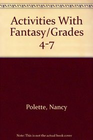 Activities With Fantasy/Grades 4-7